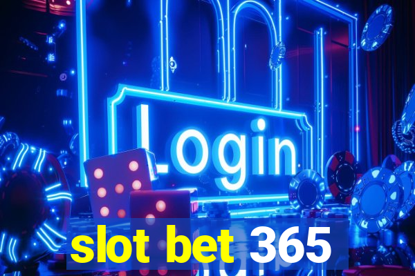 slot bet 365