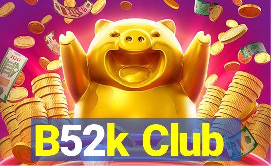 B52k Club