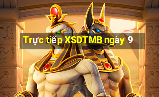 Trực tiếp XSDTMB ngày 9