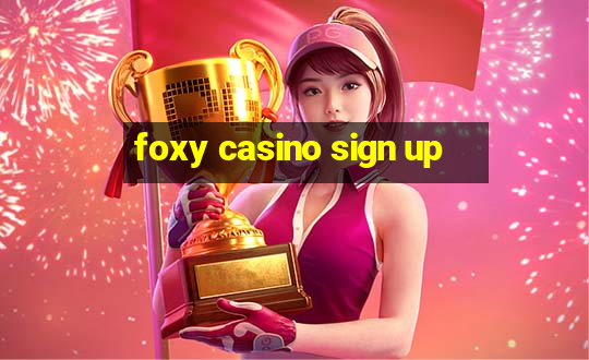 foxy casino sign up