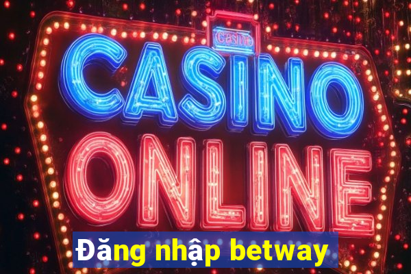 Đăng nhập betway