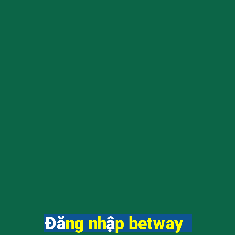 Đăng nhập betway