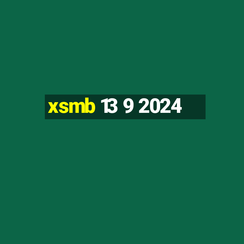 xsmb 13 9 2024