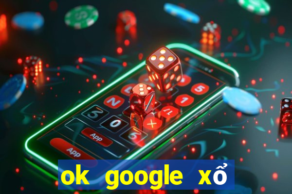 ok google xổ số cà mau