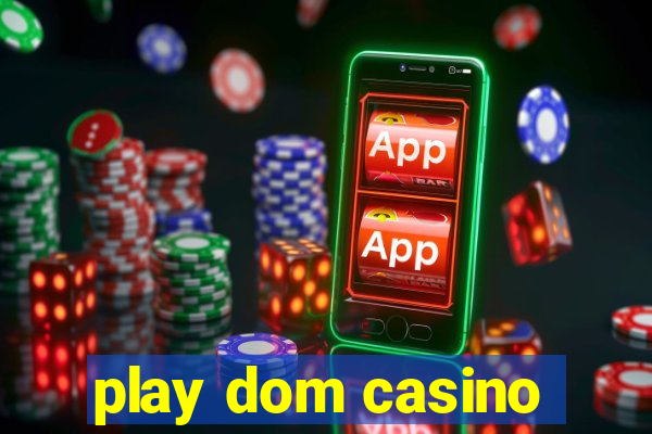 play dom casino