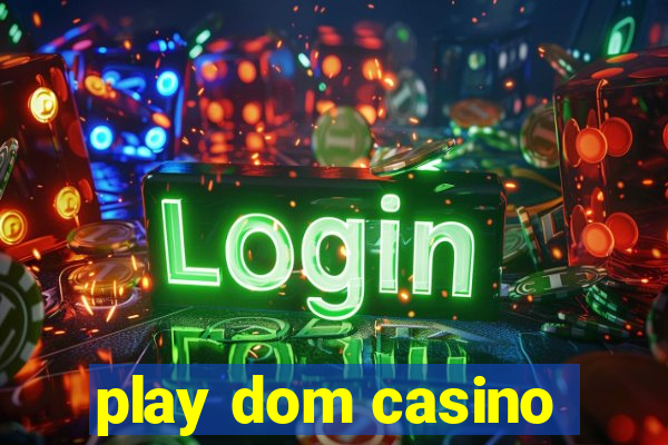 play dom casino