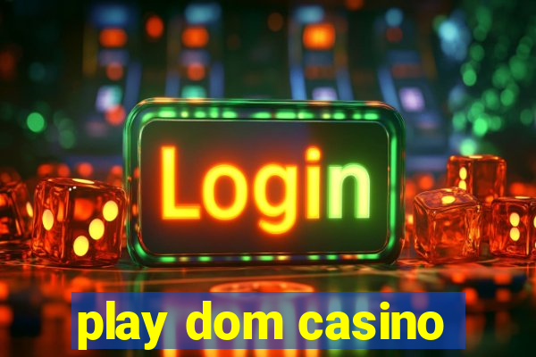 play dom casino