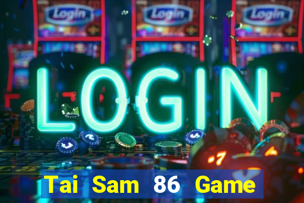 Tai Sam 86 Game Bài Son