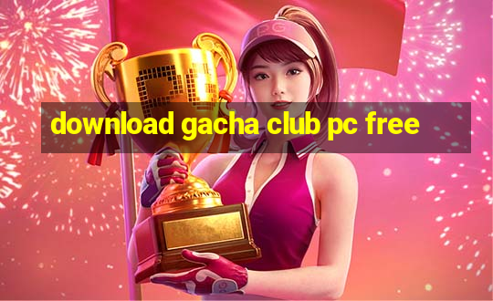 download gacha club pc free