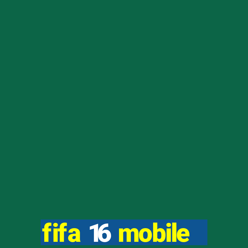 fifa 16 mobile