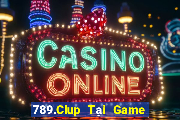 789.Clup Tại Game Bài Đổi Thưởng