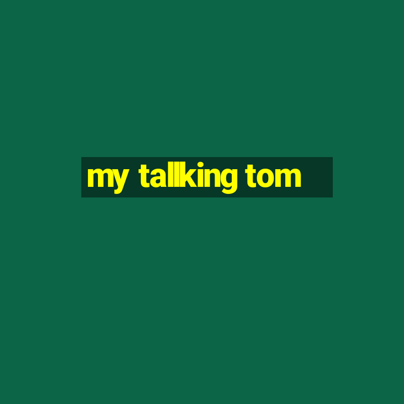 my tallking tom