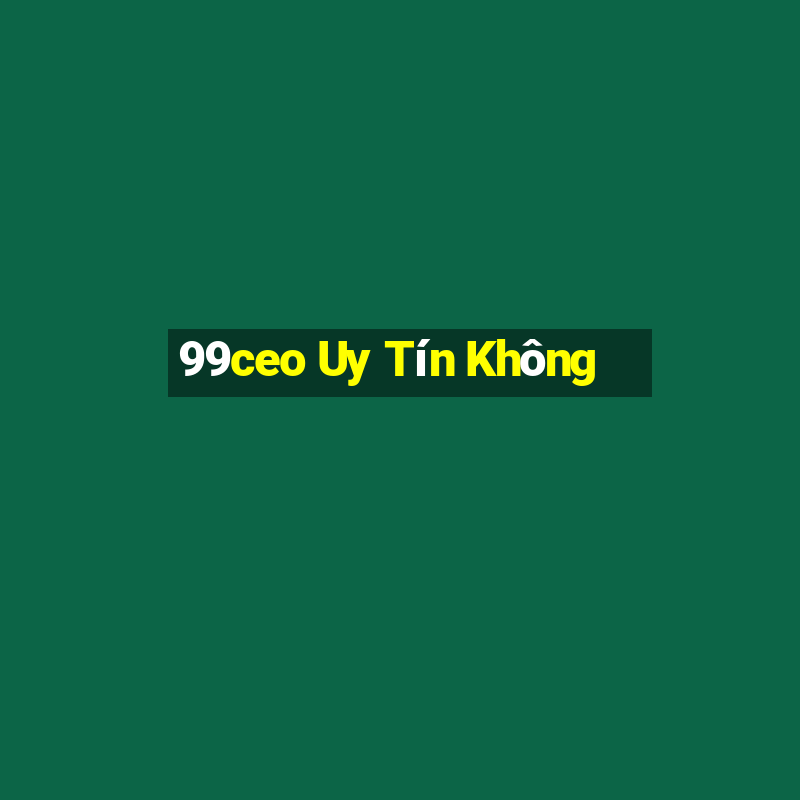 99ceo Uy Tín Không