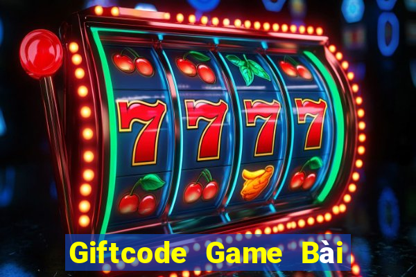 Giftcode Game Bài Uy Tín