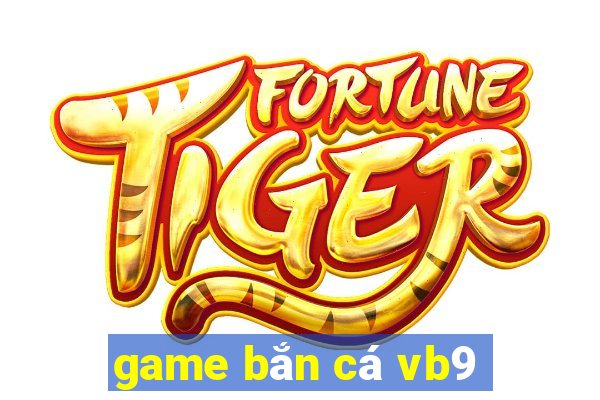 game bắn cá vb9