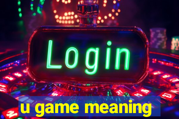 u game meaning