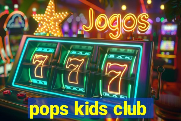 pops kids club