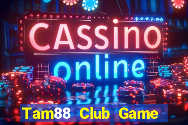 Tam88 Club Game Bài Nhiều Người Chơi Nhất