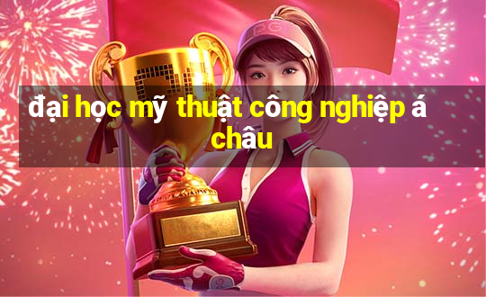 đại học mỹ thuật công nghiệp á châu