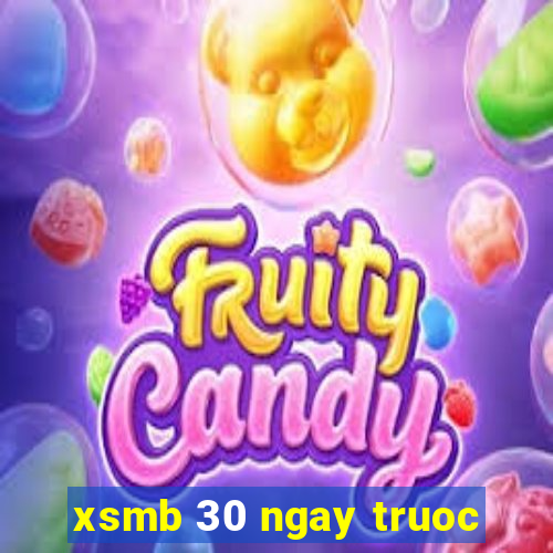 xsmb 30 ngay truoc