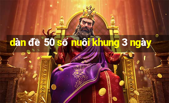 dàn đề 50 số nuôi khung 3 ngày