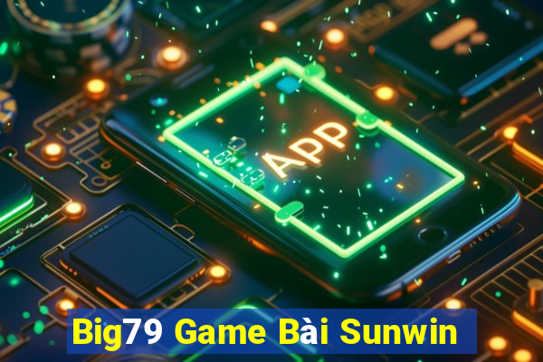 Big79 Game Bài Sunwin