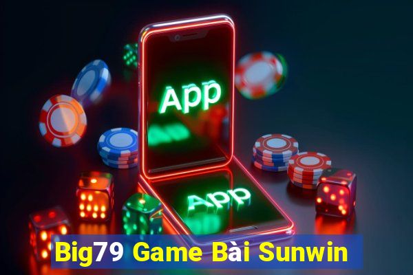 Big79 Game Bài Sunwin