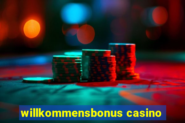 willkommensbonus casino