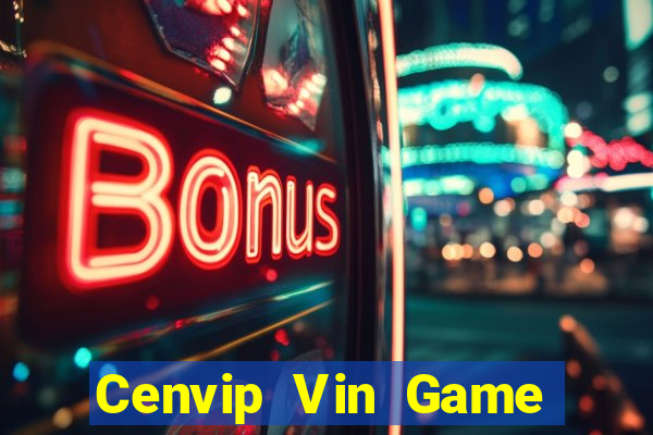 Cenvip Vin Game Bài Sinh Tử