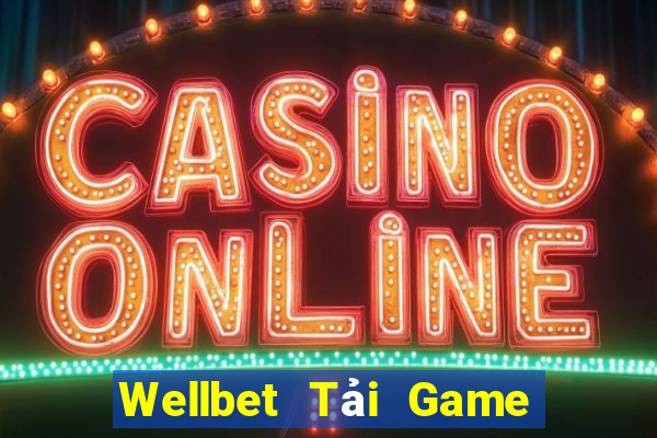 Wellbet Tải Game Bài Đổi Thưởng