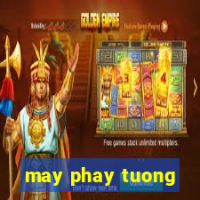 may phay tuong