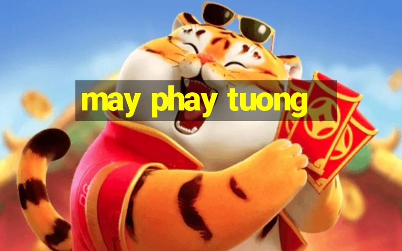 may phay tuong