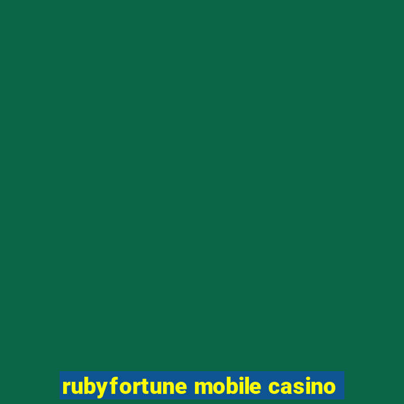 rubyfortune mobile casino