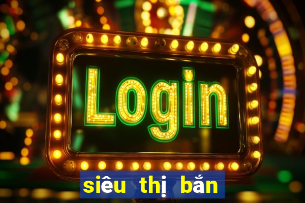 siêu thị bắn cá 3d