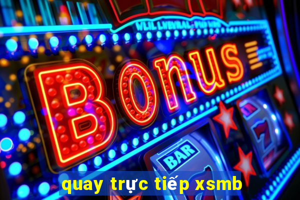 quay trực tiếp xsmb