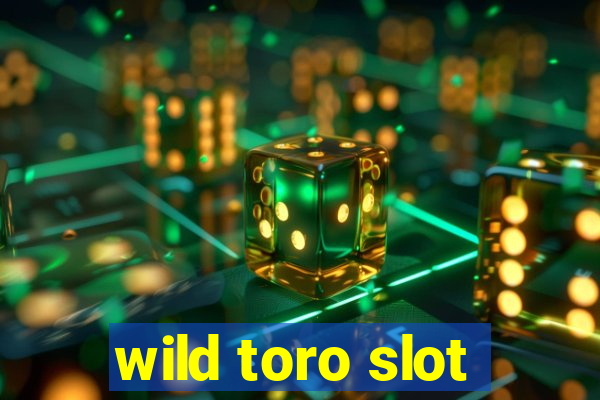 wild toro slot