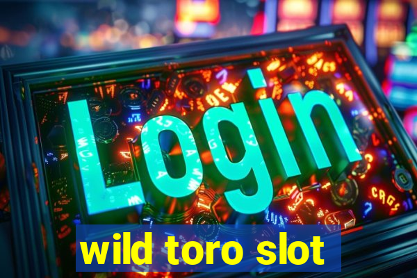 wild toro slot