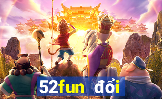 52fun đổi thưởng game danh bai