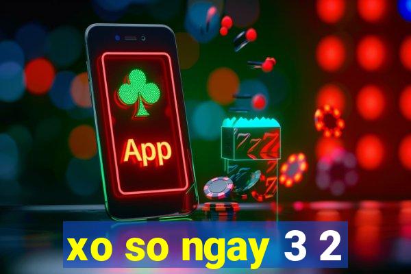 xo so ngay 3 2