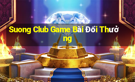 Suong Club Game Bài Đổi Thưởng