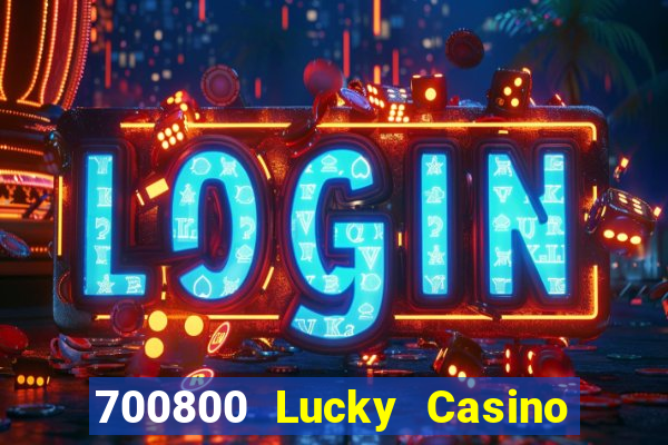 700800 Lucky Casino Tải về