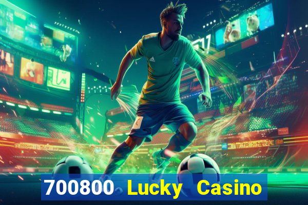 700800 Lucky Casino Tải về