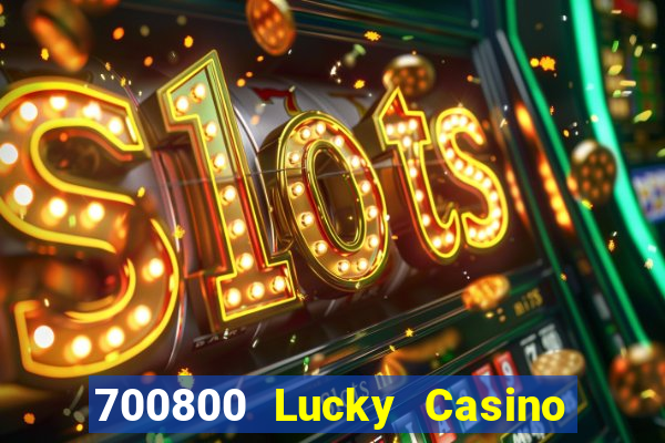 700800 Lucky Casino Tải về