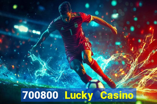 700800 Lucky Casino Tải về