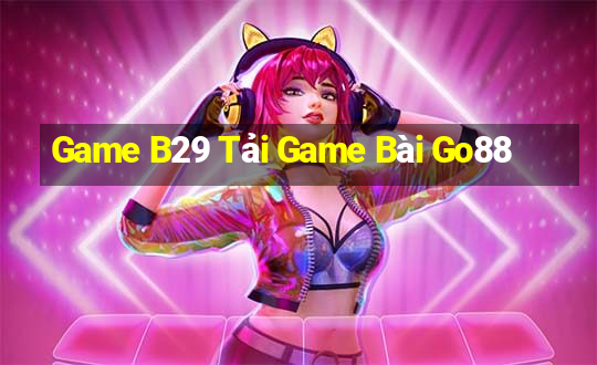 Game B29 Tải Game Bài Go88