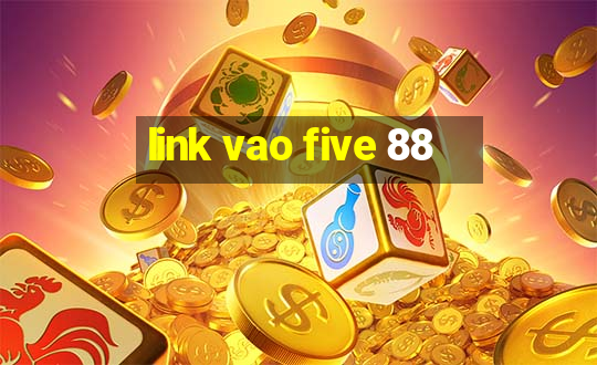 link vao five 88