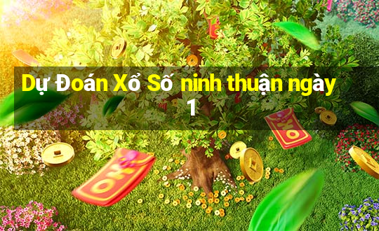 Dự Đoán Xổ Số ninh thuận ngày 1