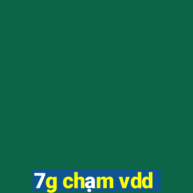 7g chạm vdd