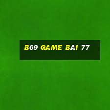 B69 Game Bài 77