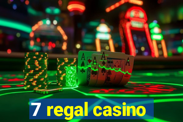 7 regal casino